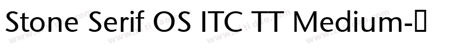 Stone Serif OS ITC TT Medium字体转换